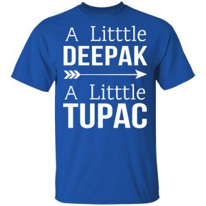 A Little Deepak A Little Tupac T-Shirts, Hoodies, Sweater 16