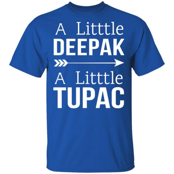 A Little Deepak A Little Tupac T-Shirts, Hoodies, Sweater 4
