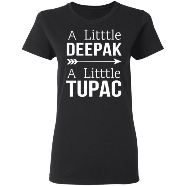 A Little Deepak A Little Tupac T-Shirts, Hoodies, Sweater 5