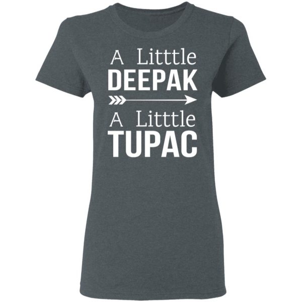 A Little Deepak A Little Tupac T-Shirts, Hoodies, Sweater 6