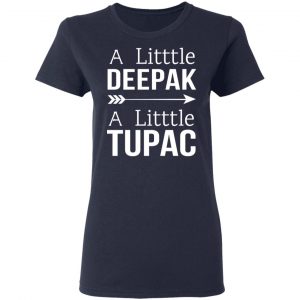 A Little Deepak A Little Tupac T-Shirts, Hoodies, Sweater 19