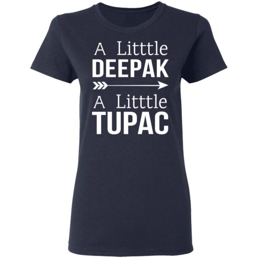 A Little Deepak A Little Tupac T-Shirts, Hoodies, Sweater 7