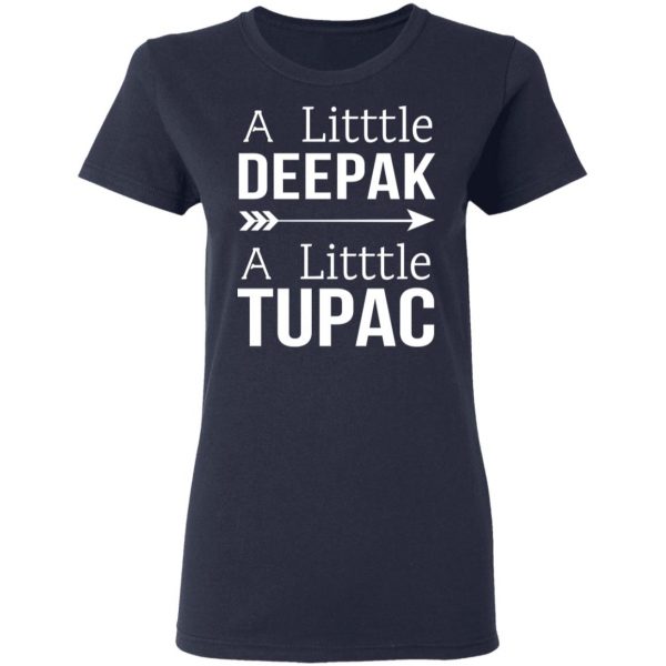 A Little Deepak A Little Tupac T-Shirts, Hoodies, Sweater 7
