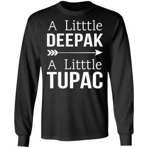 A Little Deepak A Little Tupac T-Shirts, Hoodies, Sweater 21