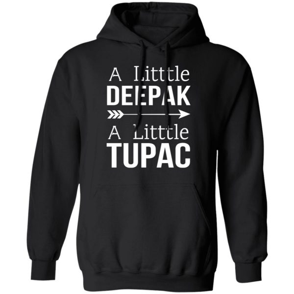 A Little Deepak A Little Tupac T-Shirts, Hoodies, Sweater 10