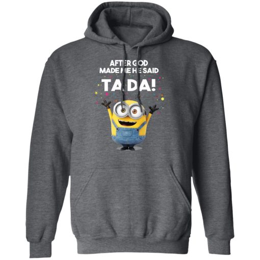 After God Made Me He Said Ta Da Minions T-Shirts, Hoodies, Sweater - Image 12