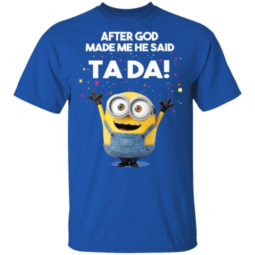 After God Made Me He Said Ta Da Minions T-Shirts, Hoodies, Sweater - Image 4