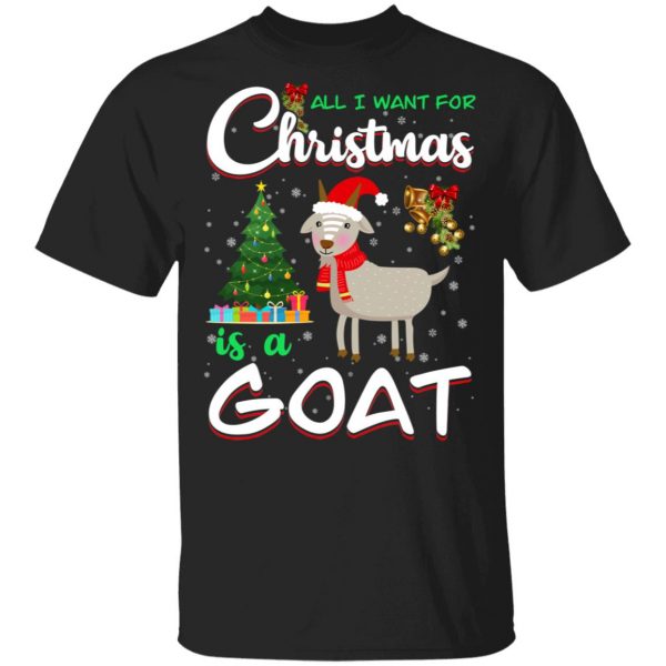 All I Want For Christmas Is A Goat T-Shirts, Hoodies, Sweater 1