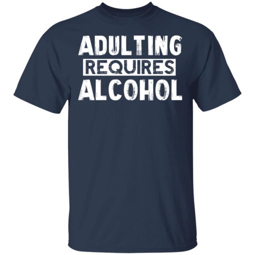 Adulting Requires Alcohol T-Shirts, Hoodies, Sweater - Image 3