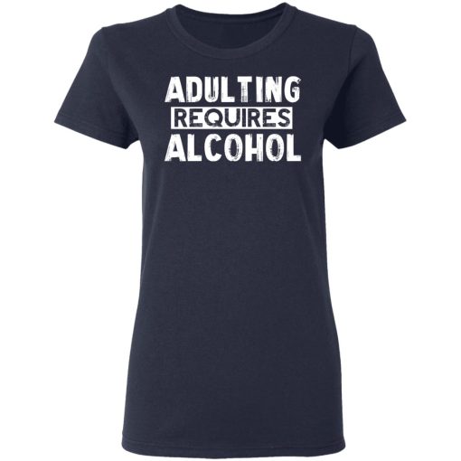 Adulting Requires Alcohol T-Shirts, Hoodies, Sweater - Image 7