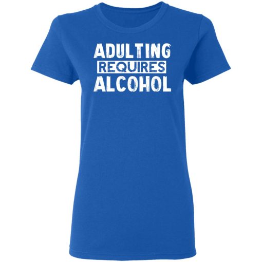 Adulting Requires Alcohol T-Shirts, Hoodies, Sweater - Image 8