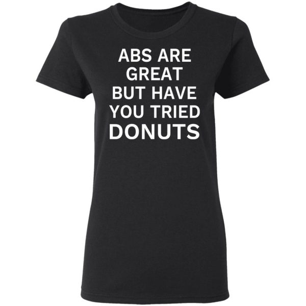 ABS Are Great But Have You Tried Donuts T-Shirts, Hoodies, Sweater 2