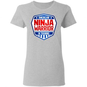 American Ninja Warrior In Training T-Shirts, Hoodies, Sweater 17
