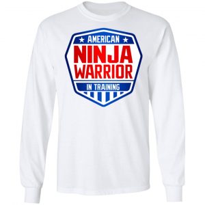 American Ninja Warrior In Training T-Shirts, Hoodies, Sweater 19