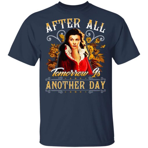 After All Tomorrow Is Another Day Vivien Leigh T-Shirts, Hoodies, Sweater - Image 3