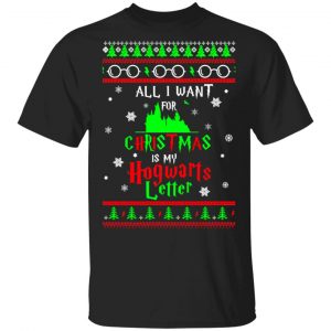 All I Want For Christmas Is My Hogwarts Letter Harry Potter T-Shirts, Hoodies, Sweater Harry Potter