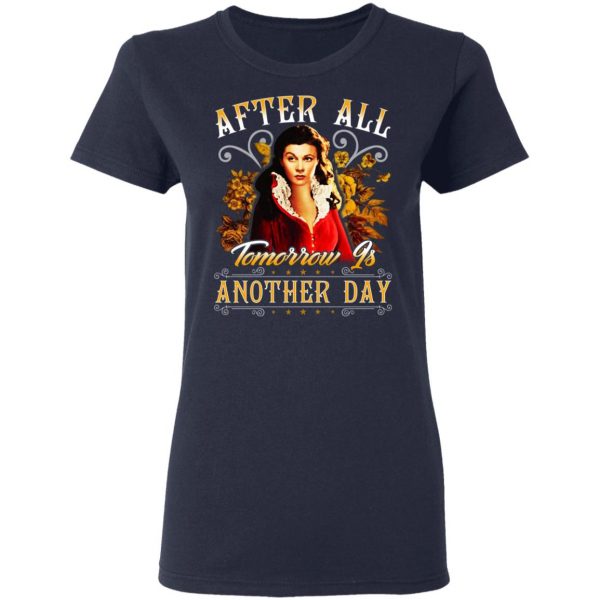 After All Tomorrow Is Another Day Vivien Leigh T-Shirts, Hoodies, Sweater 7