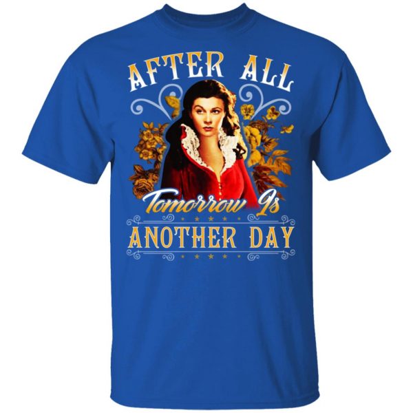After All Tomorrow Is Another Day Vivien Leigh T-Shirts, Hoodies, Sweater 4