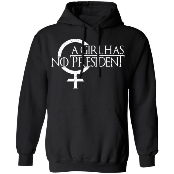 A Girl Has No President T-Shirts, Hoodies, Sweater 4