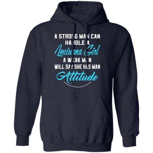 A Strong Man Can Handle A Louisiana Girl A Week Man Will Say She Has Man Attitude T-Shirts, Hoodies, Sweater - Image 11