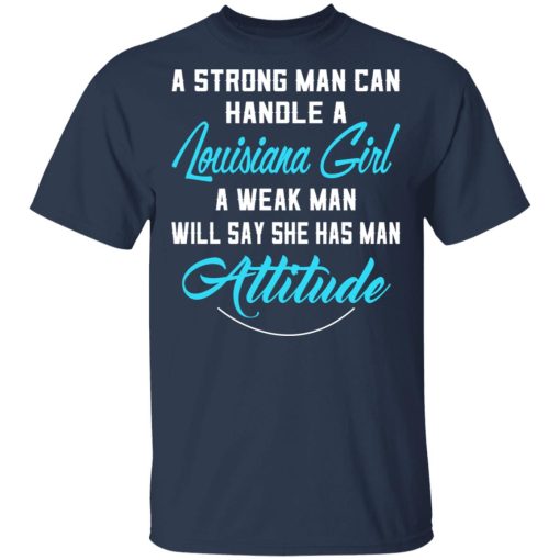 A Strong Man Can Handle A Louisiana Girl A Week Man Will Say She Has Man Attitude T-Shirts, Hoodies, Sweater - Image 3