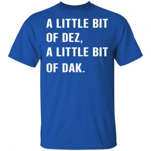 A Little Bit Of Dez A Little Bit Of Dak T-Shirts, Hoodies, Sweater 7