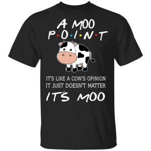 A Moo Point It’s Moo Friends T-Shirts, Hoodies, Sweater Movie