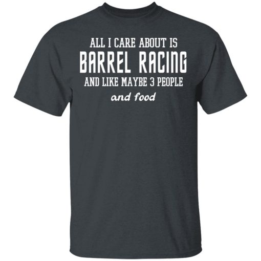 All I Care About Is Barrel Racing And Like Maybe 3 People And Food T-Shirts, Hoodies, Sweater - Image 2