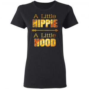 A Little Hippie A Little Hood T-Shirts, Hoodies, Sweater 5