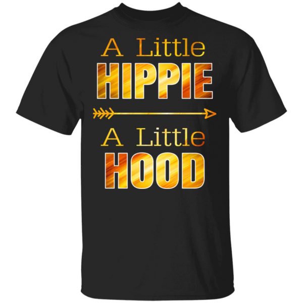 A Little Hippie A Little Hood T-Shirts, Hoodies, Sweater 1