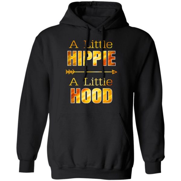 A Little Hippie A Little Hood T-Shirts, Hoodies, Sweater 4