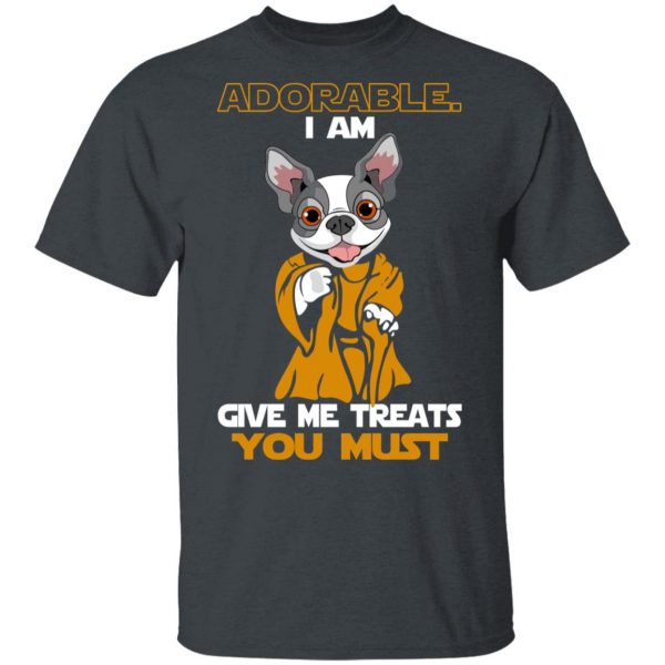 Adorable I Am Give Me Treats You Must T-Shirts, Hoodies, Sweater 2