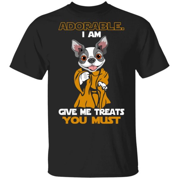 Adorable I Am Give Me Treats You Must T-Shirts, Hoodies, Sweater 1