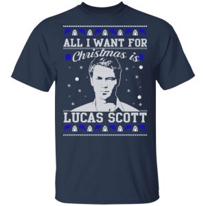 All I Want For Christmas Is Lucas Scott T-Shirts, Hoodies, Sweater 15