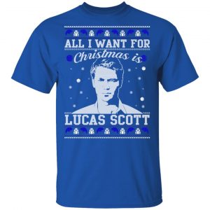 All I Want For Christmas Is Lucas Scott T-Shirts, Hoodies, Sweater 16