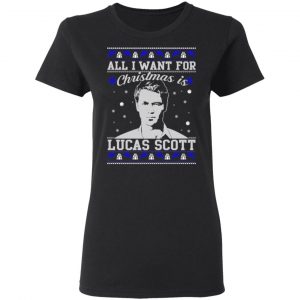 All I Want For Christmas Is Lucas Scott T-Shirts, Hoodies, Sweater 17