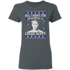 All I Want For Christmas Is Lucas Scott T-Shirts, Hoodies, Sweater 18