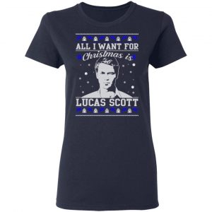 All I Want For Christmas Is Lucas Scott T-Shirts, Hoodies, Sweater 19