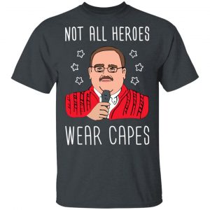 Ken Bone Not All Heroes Wear Capes T-Shirts, Hoodies, Sweater 5