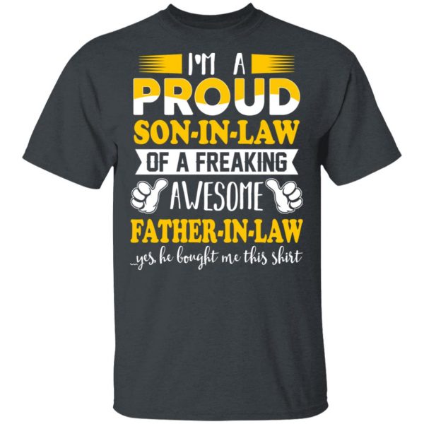 I'm A Proud Son In Law Of A Freaking Awesome Father In Law T-Shirts, Hoodies, Sweater 2