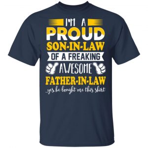 I'm A Proud Son In Law Of A Freaking Awesome Father In Law T-Shirts, Hoodies, Sweater 15