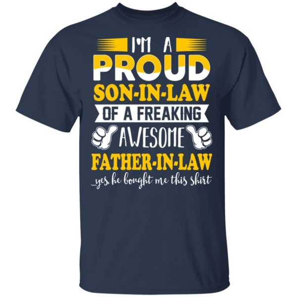 I'm A Proud Son In Law Of A Freaking Awesome Father In Law T-Shirts, Hoodies, Sweater 3