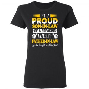I'm A Proud Son In Law Of A Freaking Awesome Father In Law T-Shirts, Hoodies, Sweater 17