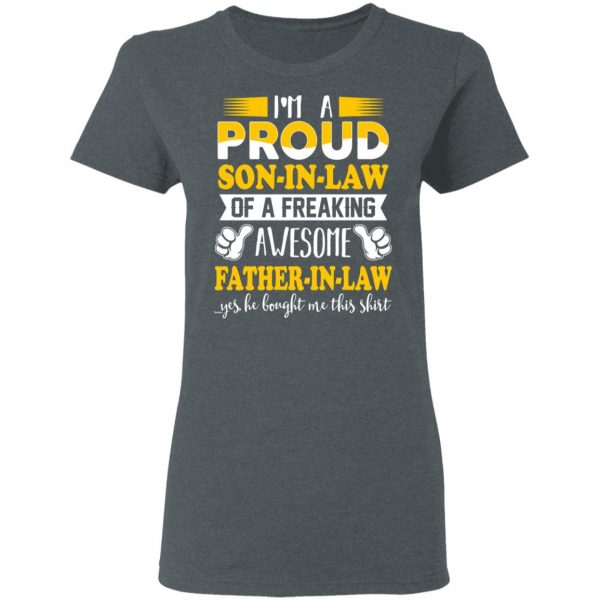 I'm A Proud Son In Law Of A Freaking Awesome Father In Law T-Shirts, Hoodies, Sweater 6