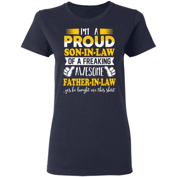 I'm A Proud Son In Law Of A Freaking Awesome Father In Law T-Shirts, Hoodies, Sweater 7