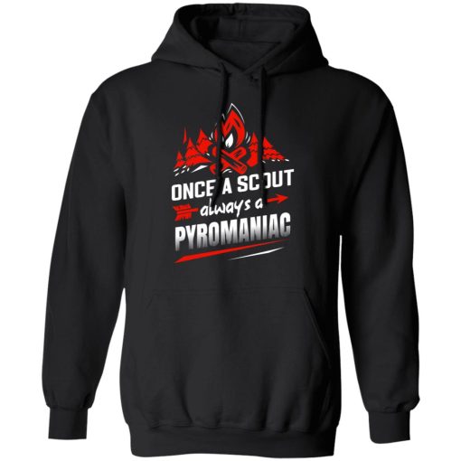 Once A Scout Always A Pyromaniac T-Shirts, Hoodies, Sweater - Image 4