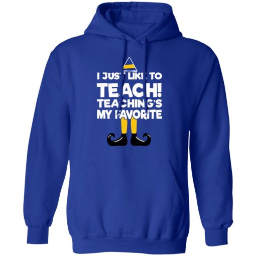 Elf I Just Like To Teach Teaching's My Favorite T-Shirts, Hoodies, Sweater 13