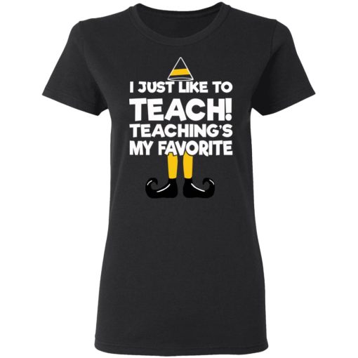 Elf I Just Like To Teach Teaching's My Favorite T-Shirts, Hoodies, Sweater 5