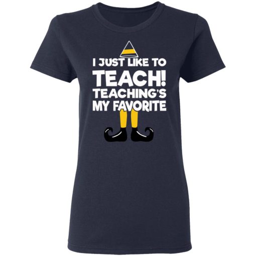 Elf I Just Like To Teach Teaching's My Favorite T-Shirts, Hoodies, Sweater 7