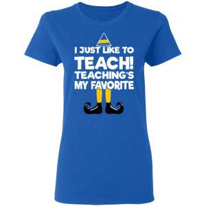 Elf I Just Like To Teach Teaching's My Favorite T-Shirts, Hoodies, Sweater 20